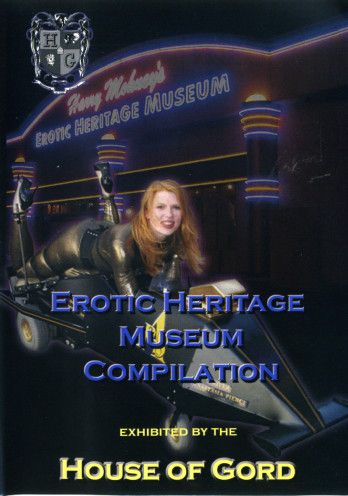 House of Gord - Erotic Heritage Museum Compilation