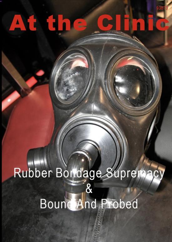 At The Clinic - Rubber Bondage Supremacy & Bound And Probed