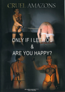 Cruel Amazons - Only if i let you & are you happy