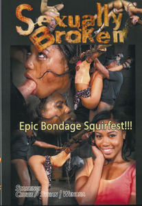 Sexually Broken - Epic Bondage Squirfest