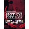 Learn The Hard Way!