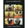 Heavy Rubber Live - Tokyo Mistress