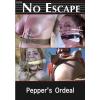 No Escape - Pepper's Ordeal