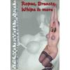 Ropes, Breasts, Whips And More