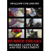 Rubber Freaks - Swallow Cum