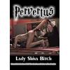 Pervertus - Lady Shiva Bitch