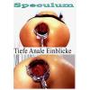 Speculum Tiefe Anale-Einblicke