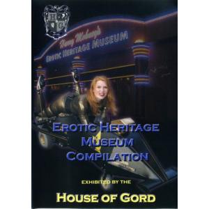 House of Gord - Erotic Heritage Museum Compilation