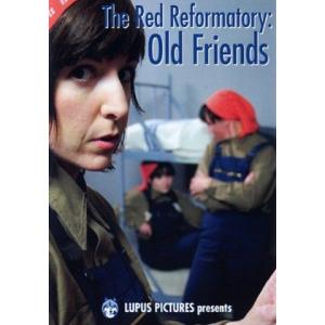 The Red Reformatory: Old Friends