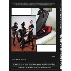 Heavy Rubber Extreme - Blow Suck & Maxi Inflate