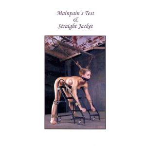 Mainpain's Test & Straight Jacket